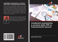Couverture de Condizioni economiche e accesso delle PMI ai finanziamenti bancari