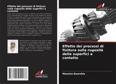Couverture de Effetto dei processi di finitura sulla rugosità delle superfici a contatto