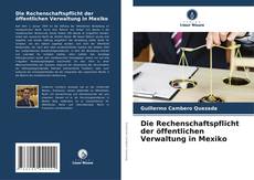 Die Rechenschaftspflicht der öffentlichen Verwaltung in Mexiko的封面