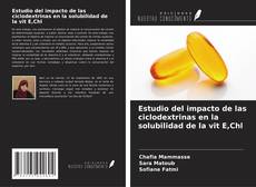 Borítókép a  Estudio del impacto de las ciclodextrinas en la solubilidad de la vit E,Chl - hoz