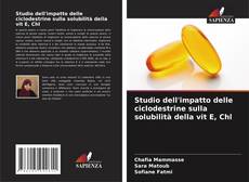 Couverture de Studio dell'impatto delle ciclodestrine sulla solubilità della vit E, Chl