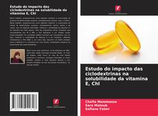 Couverture de Estudo do impacto das ciclodextrinas na solubilidade da vitamina E, Chl