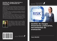Copertina di Gestión de riesgos financieros y bancarios, herramientas de evaluación