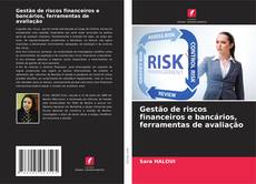 Capa do livro de Gestão de riscos financeiros e bancários, ferramentas de avaliação 