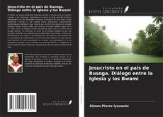 Borítókép a  Jesucristo en el país de Busoga. Diálogo entre la Iglesia y los Bwami - hoz