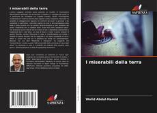 Bookcover of I miserabili della terra