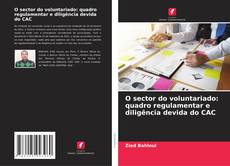 Buchcover von O sector do voluntariado: quadro regulamentar e diligência devida do CAC