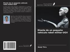 Copertina di Diseño de un pequeño vehículo robot militar-UGV
