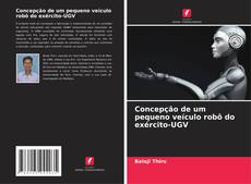 Buchcover von Concepção de um pequeno veículo robô do exército-UGV