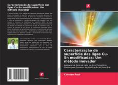 Couverture de Caracterização da superfície das ligas Cu-Sn modificadas: Um método inovador