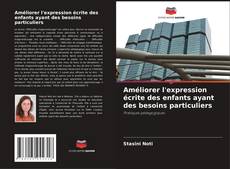 Copertina di Améliorer l'expression écrite des enfants ayant des besoins particuliers