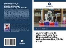 Unsymmetrische bi-heterozyklische Azo-Bindemetallkomplex-Verbindungen (Ag, Cd, Ru и Mn) kitap kapağı