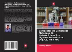 Portada del libro de Compostos de Complexos Metálicos Bi-Heterocíclicos Azo Ligados Assimétricos (Ag, Cd, Ru и Mn)