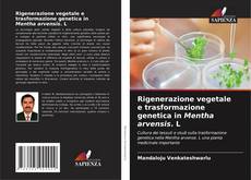 Couverture de Rigenerazione vegetale e trasformazione genetica in Mentha arvensis. L