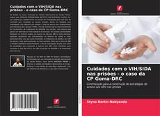 Bookcover of Cuidados com o VIH/SIDA nas prisões - o caso da CP Goma-DRC