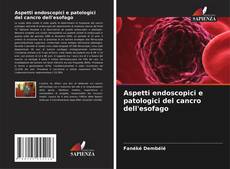 Обложка Aspetti endoscopici e patologici del cancro dell'esofago