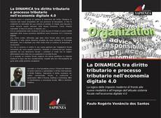 Couverture de La DINAMICA tra diritto tributario e processo tributario nell'economia digitale 4.0