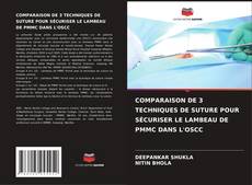 Copertina di COMPARAISON DE 3 TECHNIQUES DE SUTURE POUR SÉCURISER LE LAMBEAU DE PMMC DANS L'OSCC