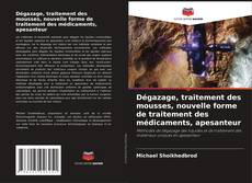 Portada del libro de Dégazage, traitement des mousses, nouvelle forme de traitement des médicaments, apesanteur