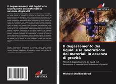 Il degassamento dei liquidi e la lavorazione dei materiali in assenza di gravità kitap kapağı