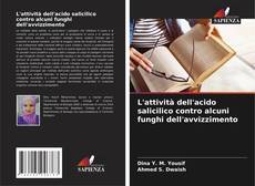 L'attività dell'acido salicilico contro alcuni funghi dell'avvizzimento kitap kapağı