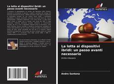 Couverture de La lotta ai dispositivi ibridi: un passo avanti necessario