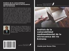 Borítókép a  Análisis de la vulnerabilidad medioambiental de la microcuenca del río Extrema - hoz