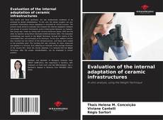 Capa do livro de Evaluation of the internal adaptation of ceramic infrastructures 