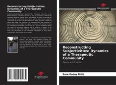 Bookcover of Reconstructing Subjectivities: Dynamics of a Therapeutic Community