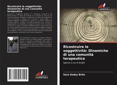 Copertina di Ricostruire le soggettività: Dinamiche di una comunità terapeutica