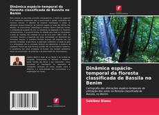 Dinâmica espácio-temporal da floresta classificada de Bassila no Benim kitap kapağı