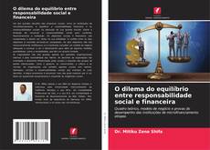 Bookcover of O dilema do equilíbrio entre responsabilidade social e financeira