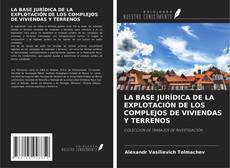 Portada del libro de LA BASE JURÍDICA DE LA EXPLOTACIÓN DE LOS COMPLEJOS DE VIVIENDAS Y TERRENOS