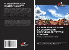Buchcover von LA BASE GIURIDICA PER LA GESTIONE DEI COMPLESSI ABITATIVI E FONDIARI