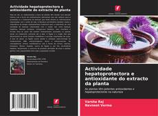 Capa do livro de Actividade hepatoprotectora e antioxidante do extracto da planta 