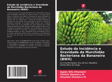 Capa do livro de Estudo da Incidência e Gravidade da Murchidão Bacteriana da Bananeira (BWX) 
