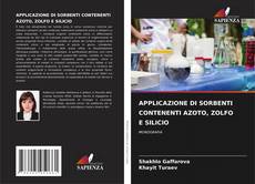 APPLICAZIONE DI SORBENTI CONTENENTI AZOTO, ZOLFO E SILICIO kitap kapağı