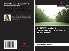 Portada del libro de KUNDE(freedom) deformed by the assaults of the flame