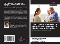 Copertina di The Transition Process of the Informal Caregiver of the Person with Stroke