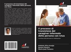 Buchcover von Il processo di transizione del caregiver informale della persona con ictus