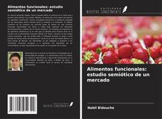 Borítókép a  Alimentos funcionales: estudio semiótico de un mercado - hoz