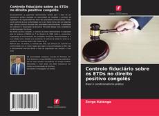 Couverture de Controlo fiduciário sobre os ETDs no direito positivo congolês