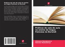 Couverture de Práticas de sala de aula no ensino da língua francesa no Burundi