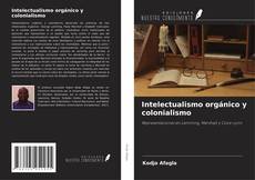 Intelectualismo orgánico y colonialismo的封面