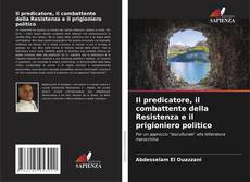 Borítókép a  Il predicatore, il combattente della Resistenza e il prigioniero politico - hoz