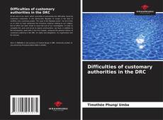 Bookcover of Difficulties of customary authorities in the DRC
