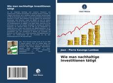 Capa do livro de Wie man nachhaltige Investitionen tätigt 