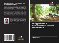 Atteggiamenti e motivazioni del turismo naturalistico的封面