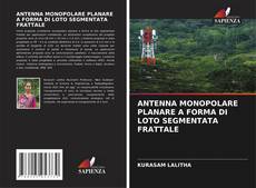 Buchcover von ANTENNA MONOPOLARE PLANARE A FORMA DI LOTO SEGMENTATA FRATTALE