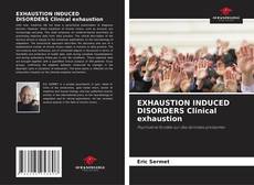 Couverture de EXHAUSTION INDUCED DISORDERS Clinical exhaustion